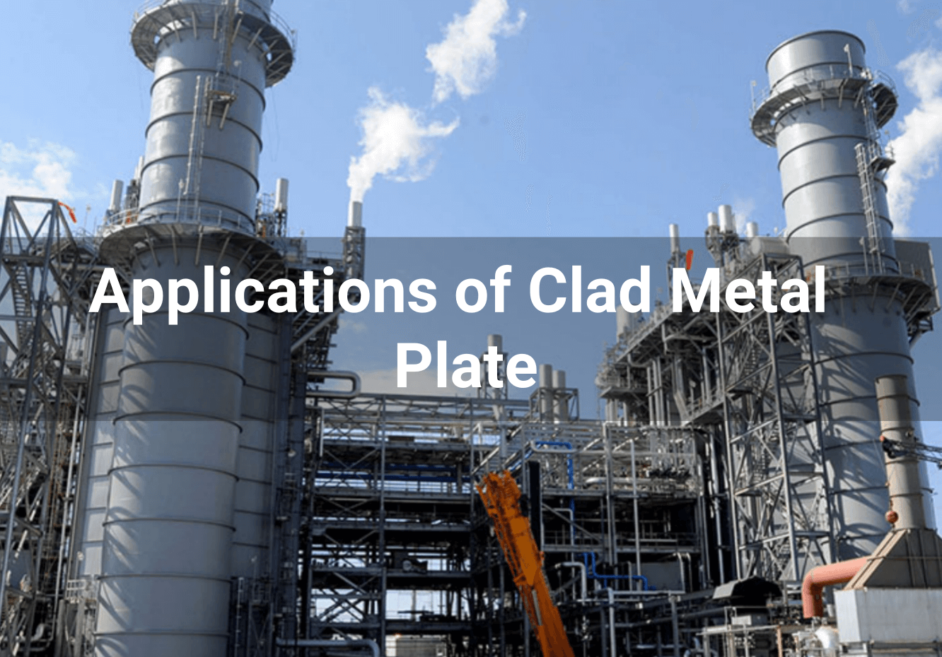 Applications of Clad Metal Plate